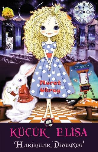 Küçük Elisa: Harikalar Diyar&#305;nda(12 K&#305;yamet Gerçekli&#287;i Külliyat&#305;)
