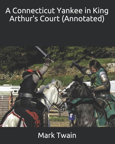 A Connecticut Yankee in King Arthur's Court (Annotated)