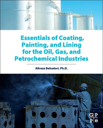 Essentials of Coating, Painting, and Lining for the Oil, Gas and Petrochemical Industries