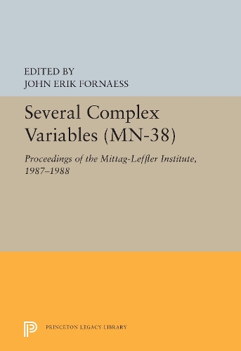 Several Complex Variables: Proceedings of the Mittag-Leffler Institute, 1987-1988(Princeton Legacy Library)