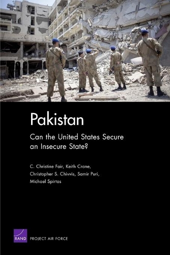Pakistan: Can the United States Secure an Insecure State?