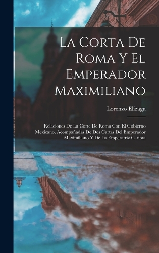 La Corta De Roma Y El Emperador Maximiliano