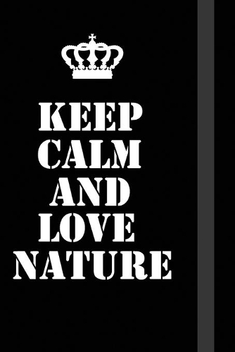 Keep Calm And Love nature