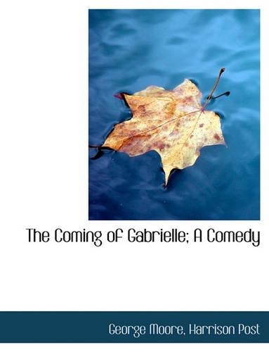 The Coming of Gabrielle; A Comedy: (English)