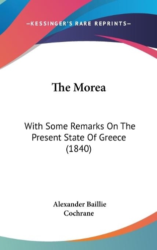 The Morea: With Some Remarks On The Present State Of Greece (1840)(English)