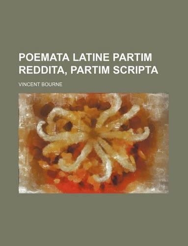 Poemata Latine Partim Reddita, Partim Scripta