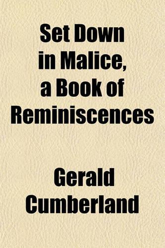 Set Down in Malice, a Book of Reminiscences