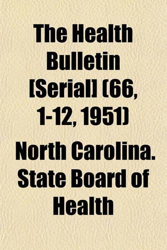 The Health Bulletin [Serial] (66, 1-12, 1951)