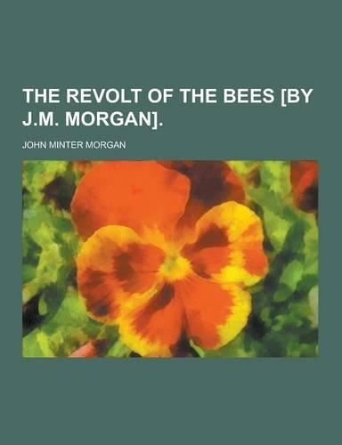 The Revolt of the Bees [By J.M. Morgan]: (English)