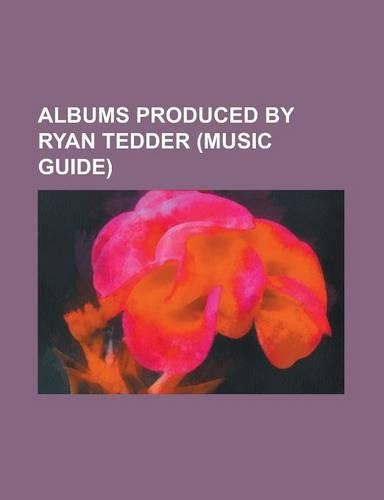 Albums Produced by Ryan Tedder (Music Guide)