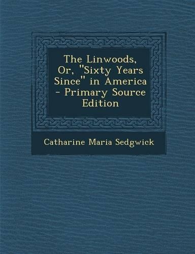The Linwoods, Or, Sixty Years Since in America