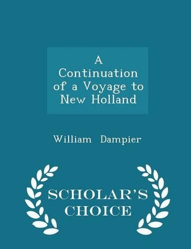 A Continuation of a Voyage to New Holland - Scholar's Choice Edition