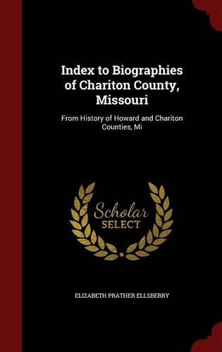 Index to Biographies of Chariton County, Missouri: From History of Howard and Chariton Counties, Mi