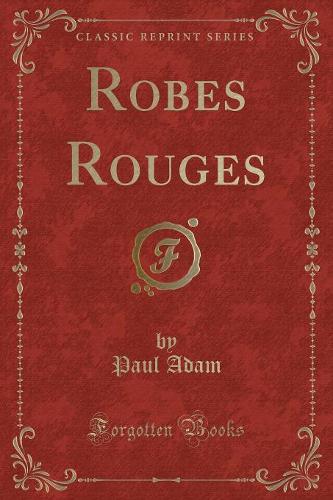 Robes Rouges (Classic Reprint)