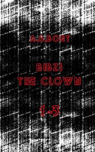 Bibzi the Clown 1-3