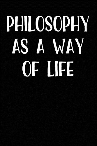 Philosophy as a Way of Life
