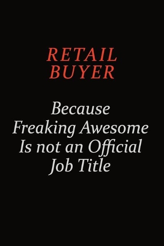 Retail Buyer Because Freaking Awesome Is Not An Official Job Title