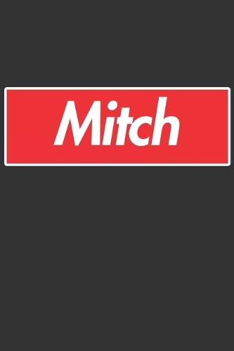 Mitch: Mitch Planner Calendar Notebook Journal, Personal Named Firstname Or Surname For Someone Called Mitch For Christmas Or Birthdays This Makes The Perf