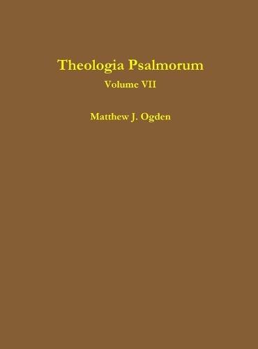 Theologia Psalmorum (Volume VII)