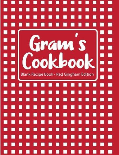 Gram's Cookbook Blank Recipe Book Red Gingham Edition