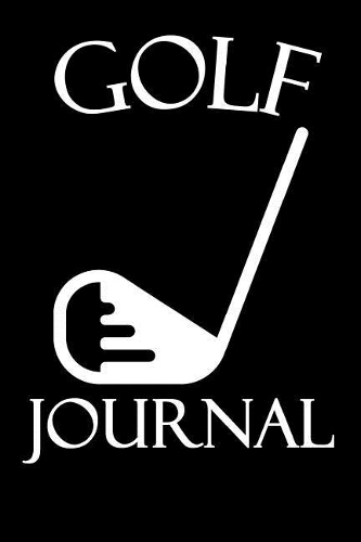Golf Journal: 6x9 Golf Scorebook with Scorecards and Monthly STATS Tracker