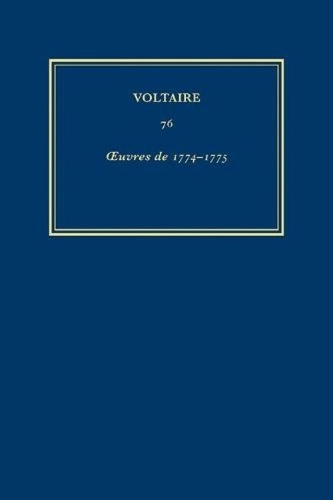 Œuvres complètes de Voltaire (Complete Works of Voltaire) 76: Oeuvres de 1774-1775(76 Œuvres complètes de Voltaire (Complete Works of Voltaire))