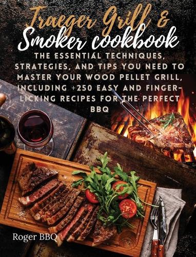Traeger grill & Smoker Cookbook
