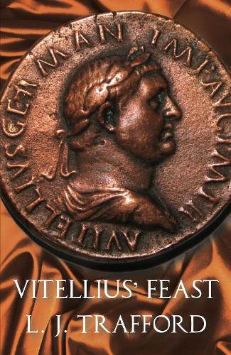 Vitellius' Feast: The Four Emperors Series: Book IV(The Four Emperors Series)