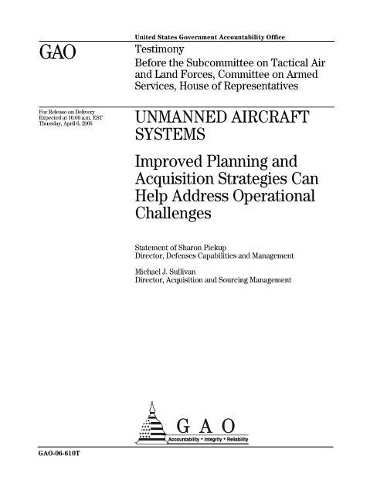 Unmanned Aircraft Systems: Improved Planning and Acquisition Strategies Can Help Address Operational Challenges