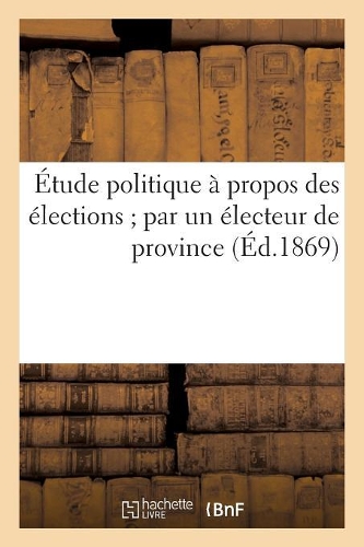 Étude Politique À Propos Des Élections Par Un Électeur de Province