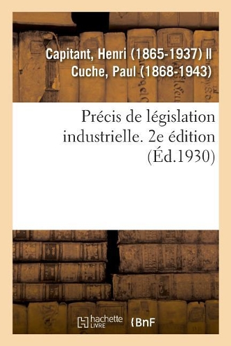 Précis de Législation Industrielle. 2e Édition