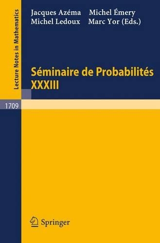 Seminaire de Probabilites XXXIII: (1709 Lecture Notes in Mathematics: Seminaire de Probabilites)