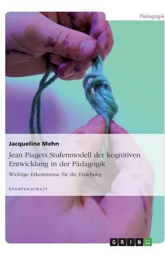 Jean Piagets Stufenmodell der kognitiven Entwicklung in der Pädagogik