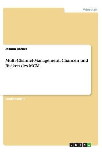 Multi-Channel-Management. Chancen und Risiken des MCM