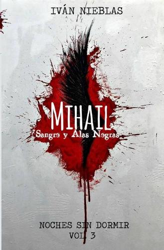 Mihail: Sangre y Alas Negras(3 Noches Sin Dormir)