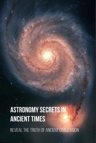 Astronomy Secrets In Ancient Times