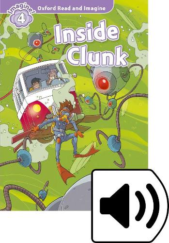 Oxford Read and Imagine: Level 4: Inside Clunk Audio Pack: (Oxford Read and Imagine)