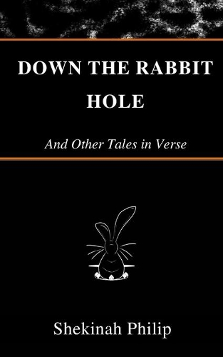 Down The Rabbit Hole And Other Tales in Verse