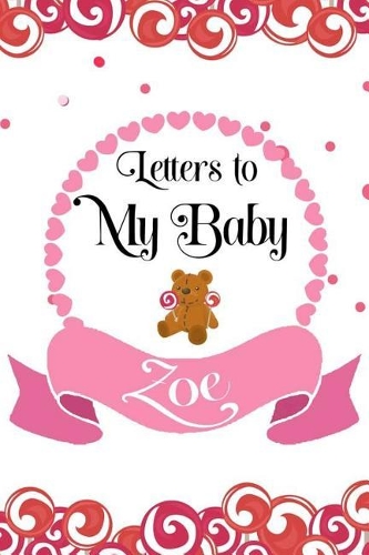 Letters to My Zoe: Mother's Day Appreciation Journal, Mom to Daughter, New Moms, Memory Diary Book, Composition Notebook for Women