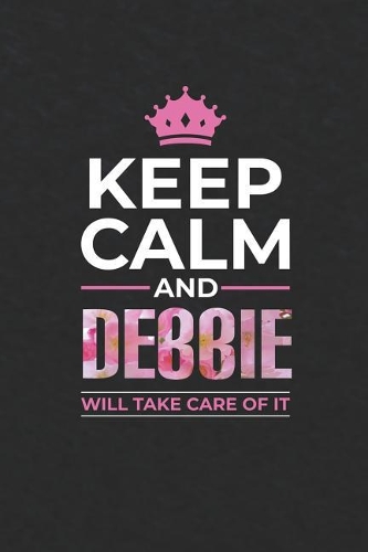 Keep Calm and Debbie Will Take Care of It
