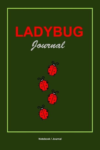 Ladybug Journal: Insect lovers writing notebook blank lined 120 pages 6x9