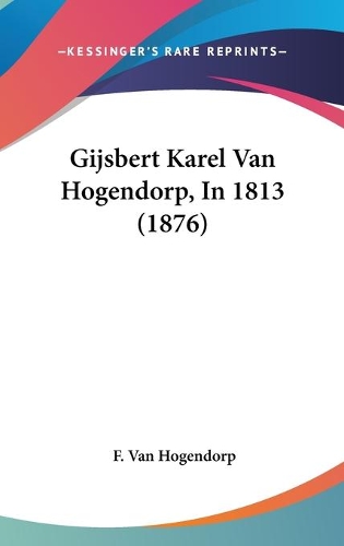 Gijsbert Karel Van Hogendorp, In 1813 (1876)