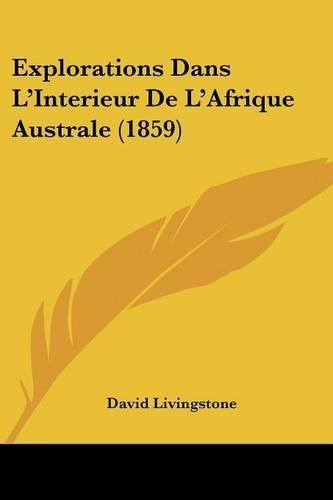 Explorations Dans L'Interieur De L'Afrique Australe (1859): (French)