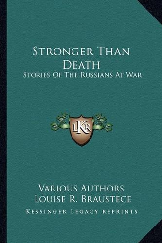 Stronger Than Death: Stories Of The Russians At War