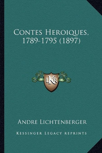 Contes Heroiques, 1789-1795 (1897)