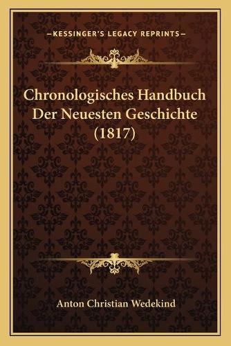 Chronologisches Handbuch Der Neuesten Geschichte (1817): (German)