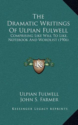 The Dramatic Writings of Ulpian Fulwell