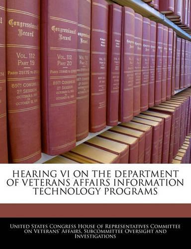 Hearing VI on the Department of Veterans Affairs Information Technology Programs: (English)