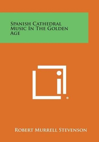 Spanish Cathedral Music in the Golden Age: (English)