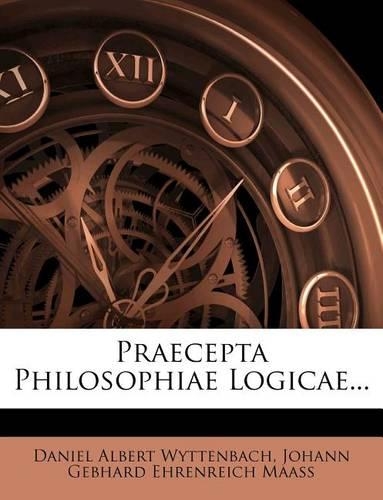 Praecepta Philosophiae Logicae...: (English)